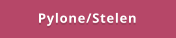 Pylone/Stelen