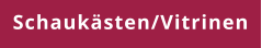 Schaukästen/Vitrinen