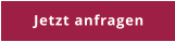 Jetzt anfragen