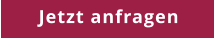 Jetzt anfragen