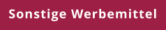 Sonstige Werbemittel