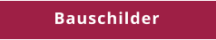 Bauschilder