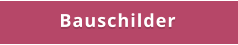 Bauschilder