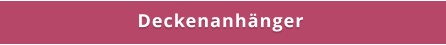 Deckenanhänger