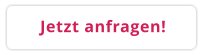 Jetzt anfragen!